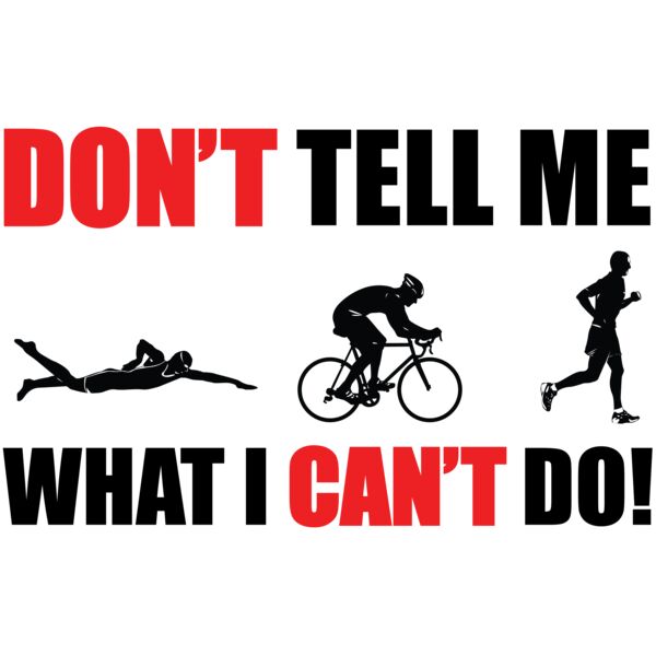 Don t Tell me what I can t do Triathon Men Thumbnail