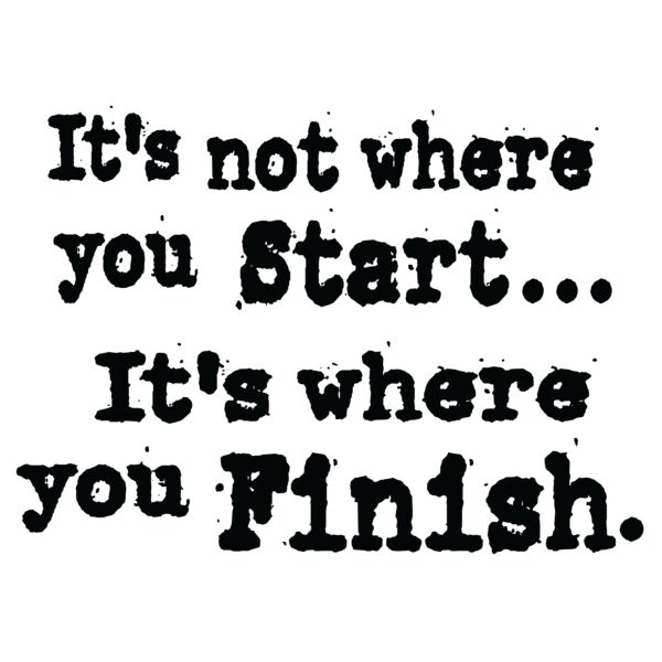 It s not where you start  it s where you fini Thumbnail