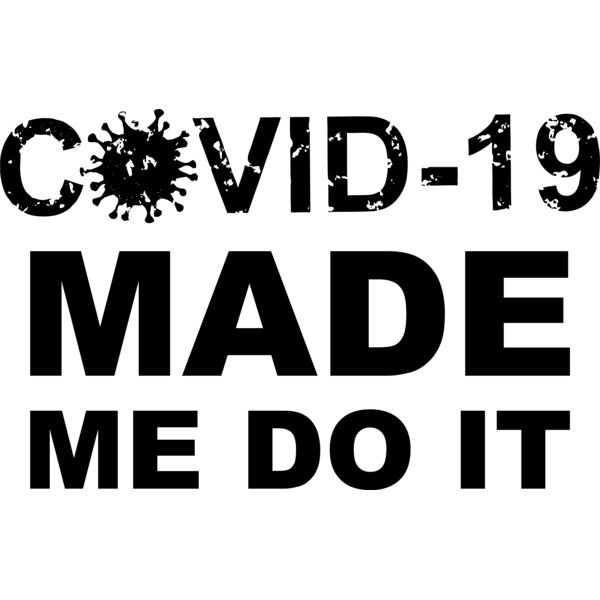 COVID MADE ME DO IT Thumbnail